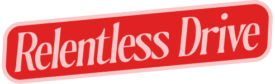Relentless drive